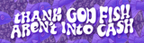 Game Grumps - "Thank God Fish Aren't Into Cash" Bumper Sticker