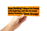 Game Grumps - Keep Honking! Bumper Sticker